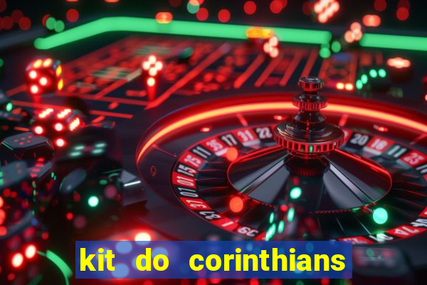 kit do corinthians dls 22